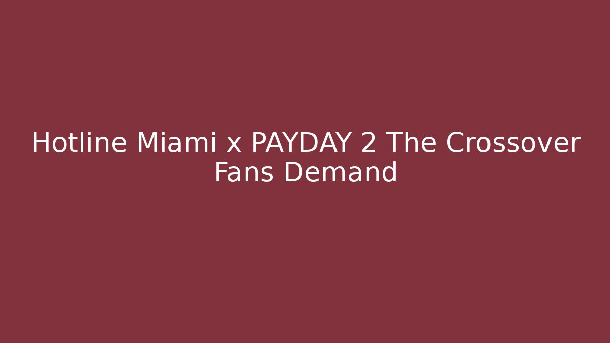 Hotline Miami x PAYDAY 2 The Crossover Fans Demand - Felix Cat Insurance
