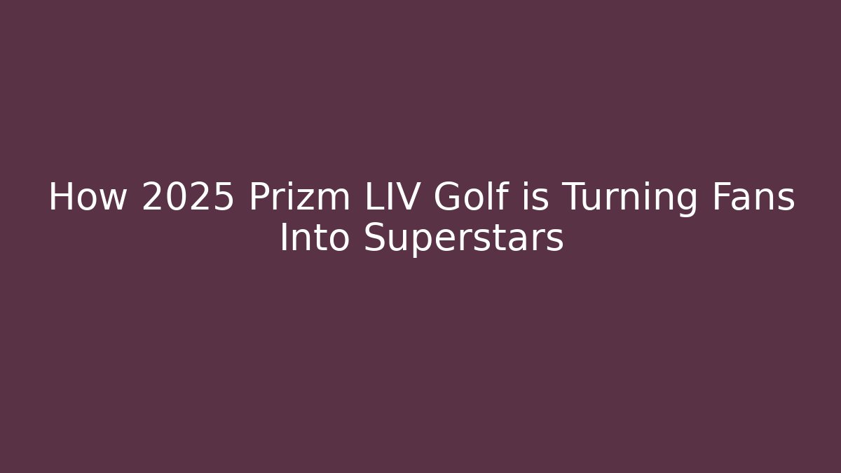 How 2025 Prizm LIV Golf is Turning Fans Into Superstars