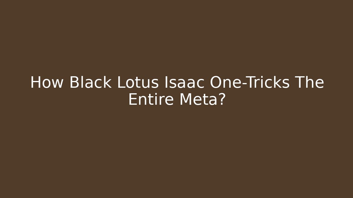 How Black Lotus Isaac One-Tricks The Entire Meta? - Felix Cat Insurance