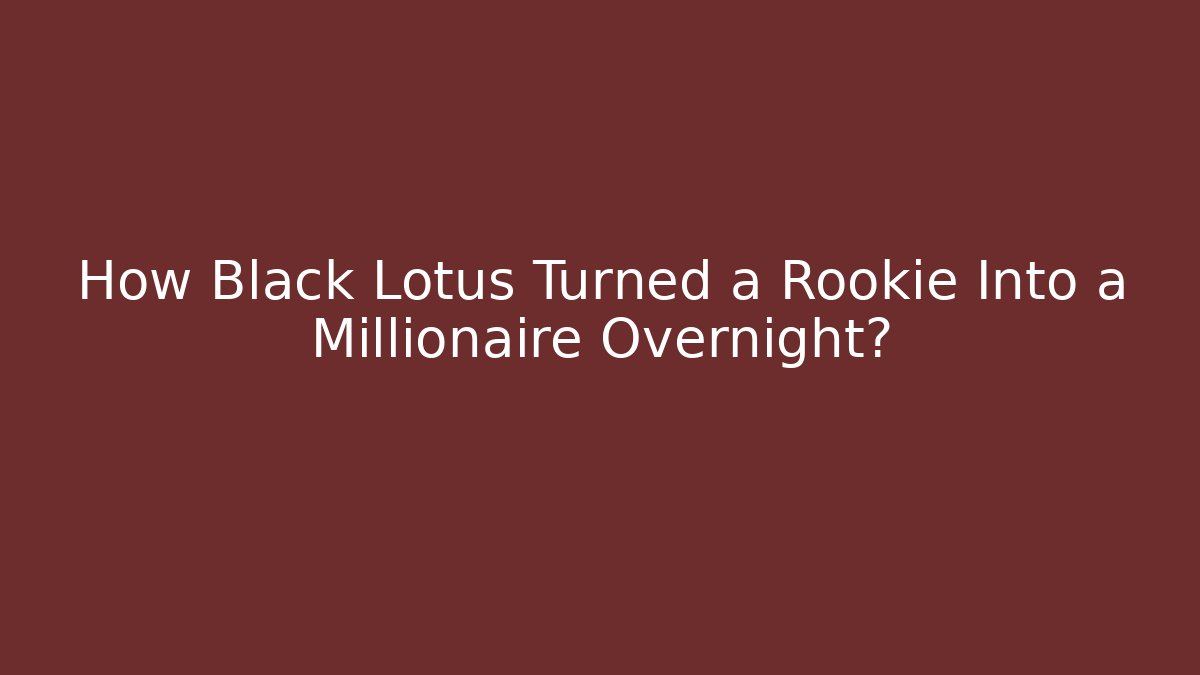 How Black Lotus Turned a Rookie Into a Millionaire Overnight? - Felix Cat Insurance