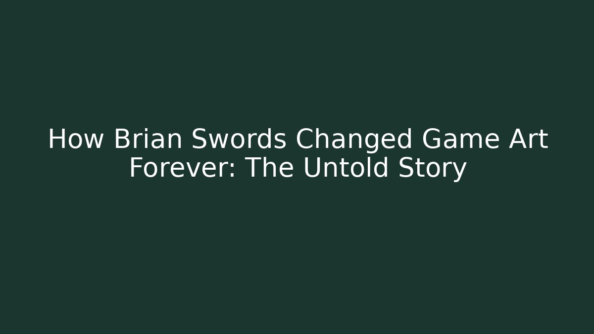 How Brian Swords Changed Game Art Forever: The Untold Story