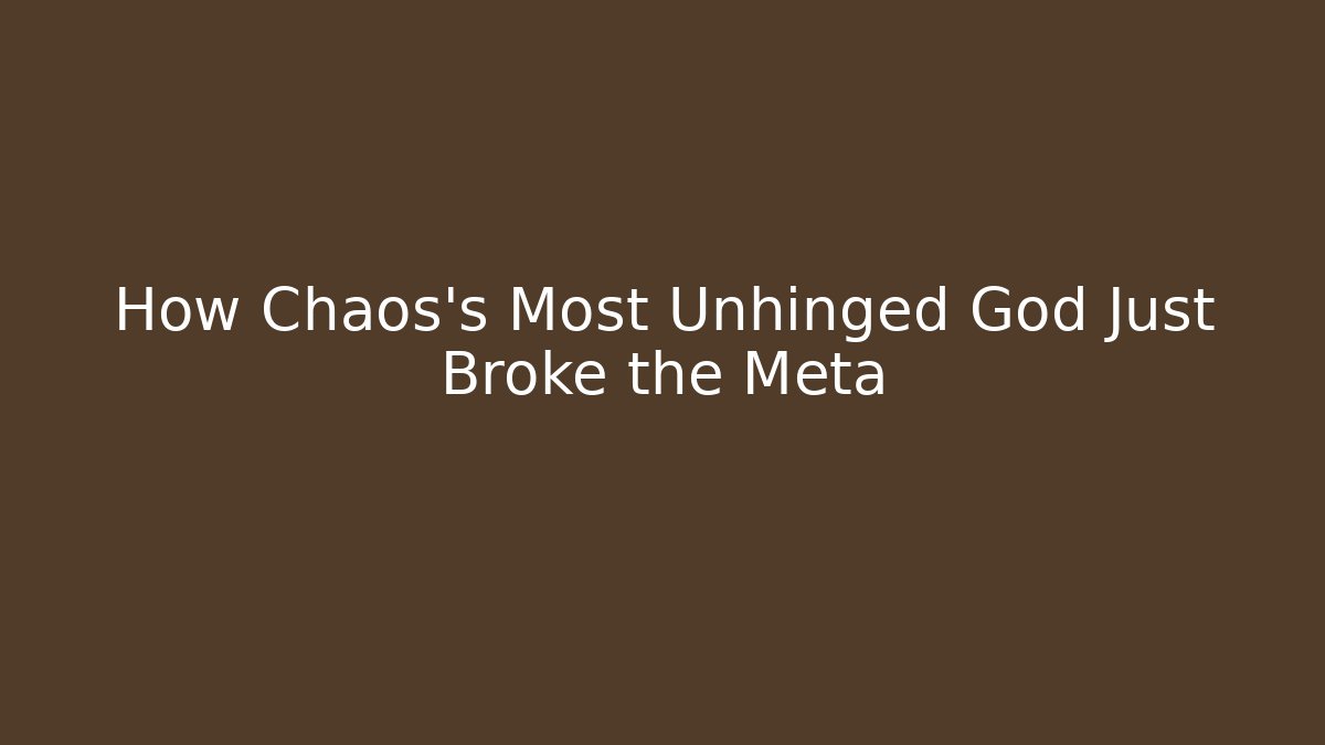 How Chaos's Most Unhinged God Just Broke the Meta - Felix Cat Insurance