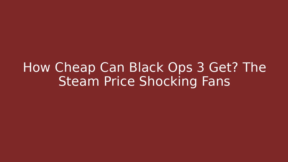 How Cheap Can Black Ops 3 Get? The Steam Price Shocking Fans
