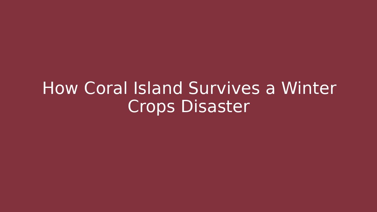 How Coral Island Survives a Winter Crops Disaster