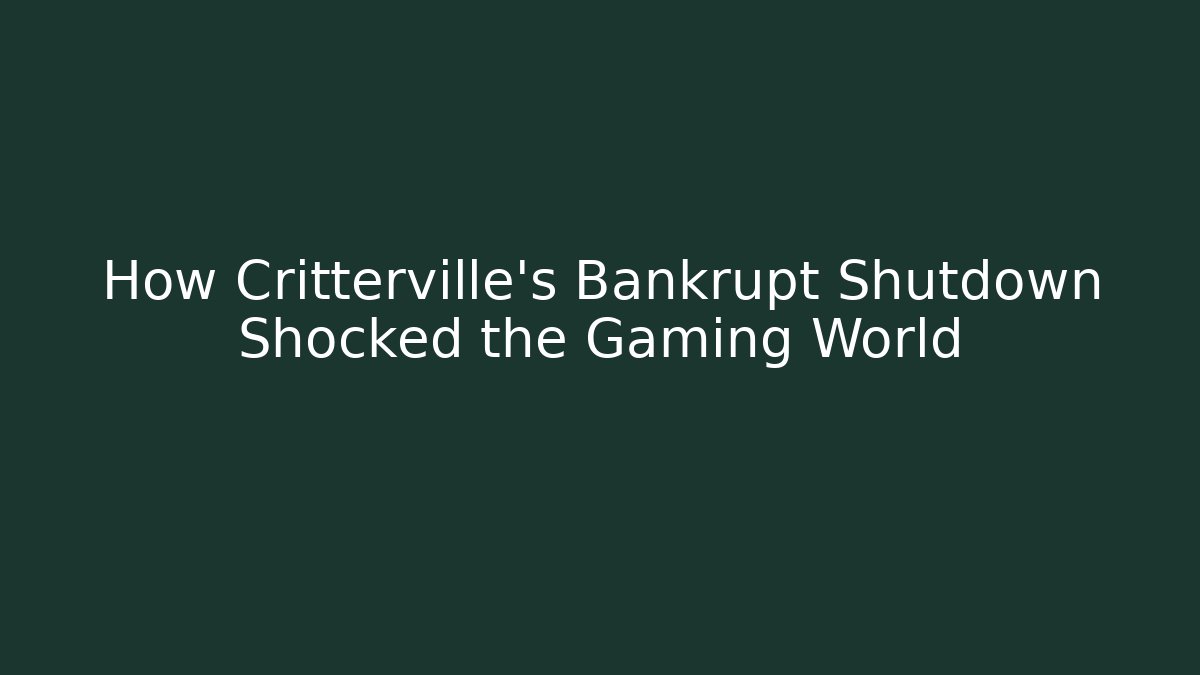 How Critterville's Bankrupt Shutdown Shocked the Gaming World