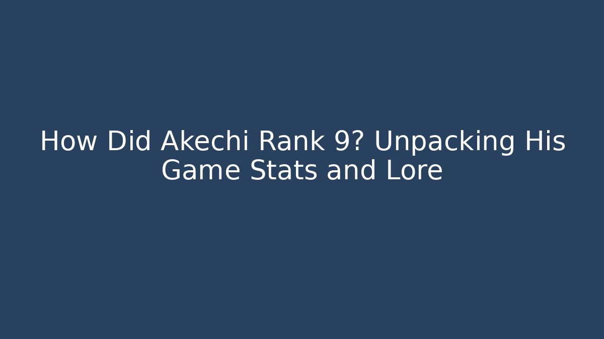 How Did Akechi Rank 9? Unpacking His Game Stats and Lore