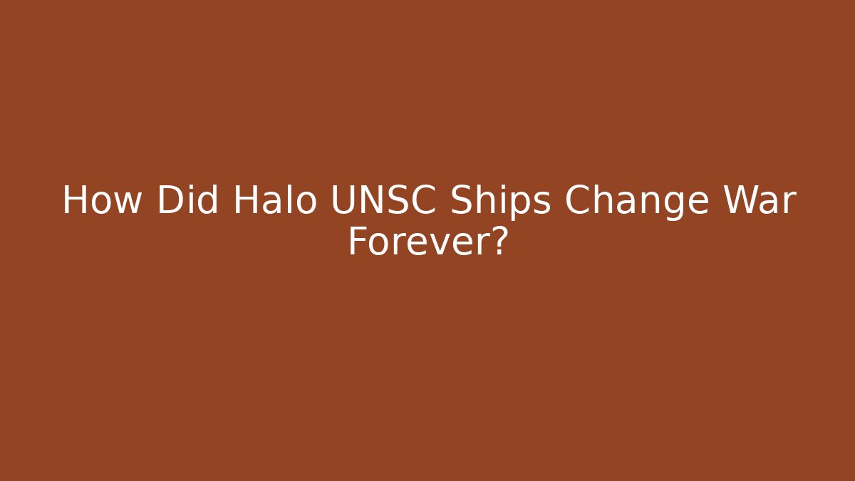 How Did Halo UNSC Ships Change War Forever?