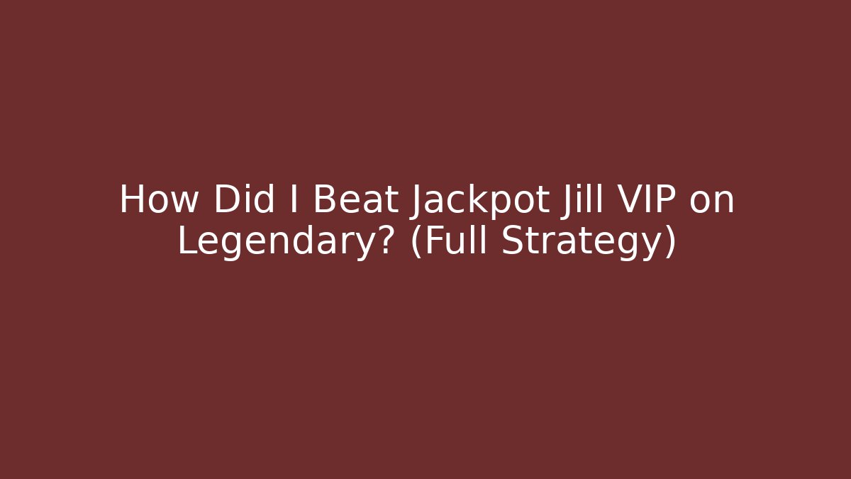 How Did I Beat Jackpot Jill VIP on Legendary? (Full Strategy)