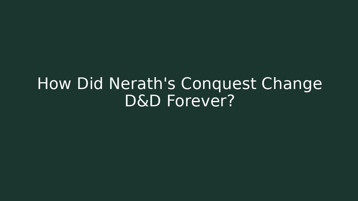 How Did Nerath's Conquest Change D&D Forever? - Felix Cat Insurance