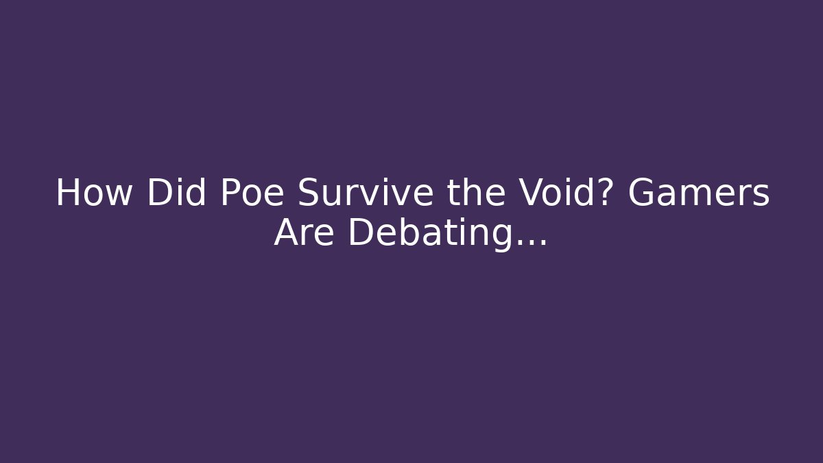 How Did Poe Survive the Void? Gamers Are Debating…