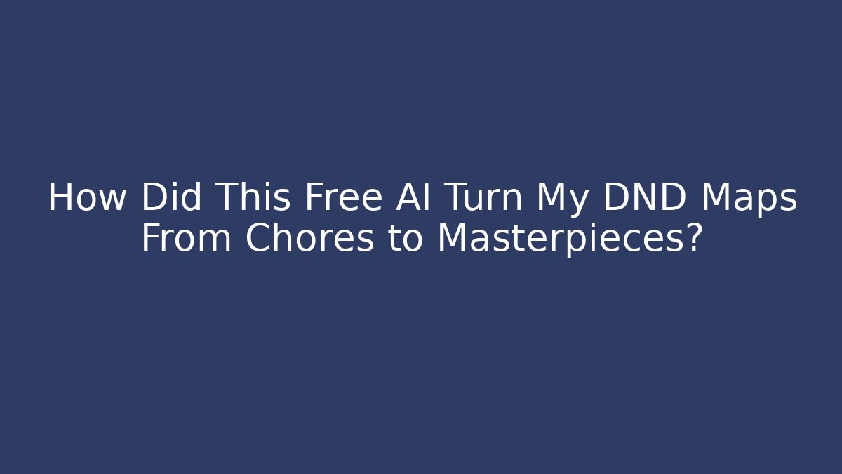 How Did This Free AI Turn My DND Maps From Chores to Masterpieces?
