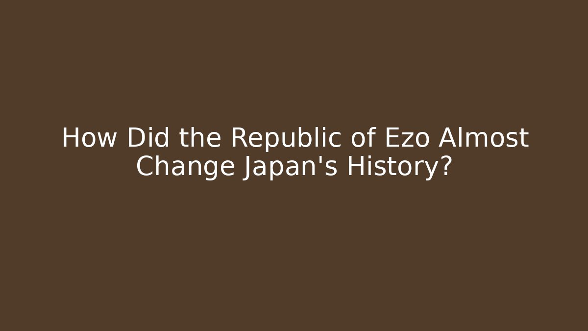How Did the Republic of Ezo Almost Change Japan's History?
