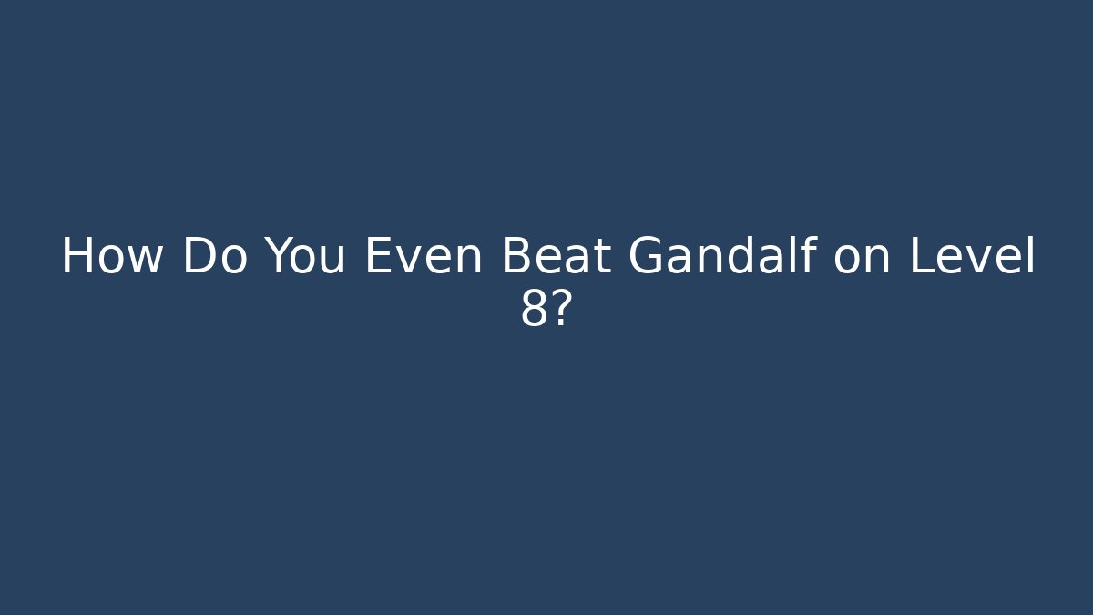 How Do You Even Beat Gandalf on Level 8?