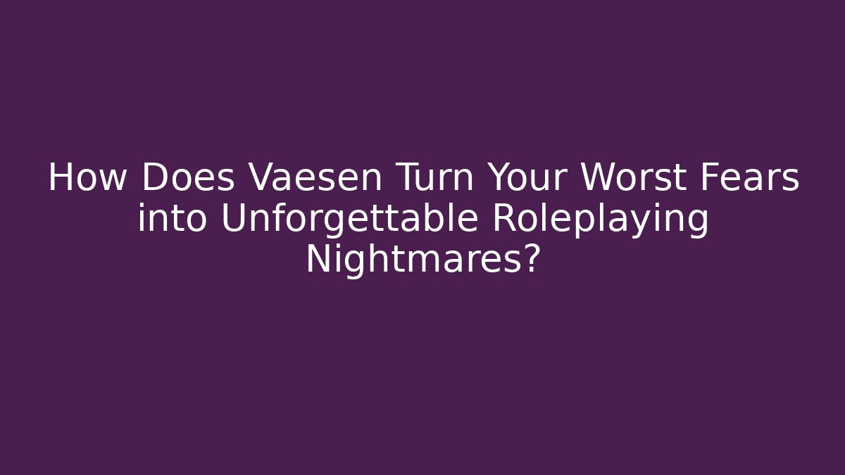 How Does Vaesen Turn Your Worst Fears into Unforgettable Roleplaying Nightmares?