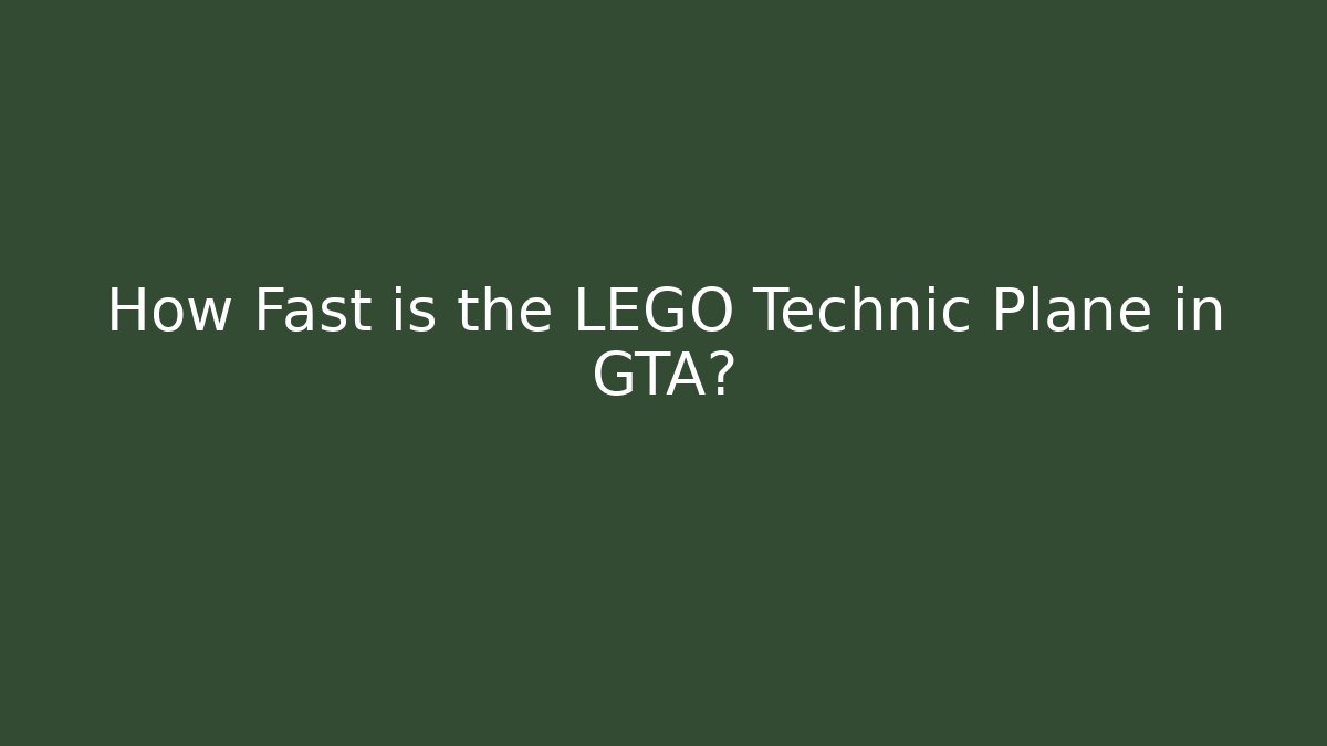 How Fast is the LEGO Technic Plane in GTA?