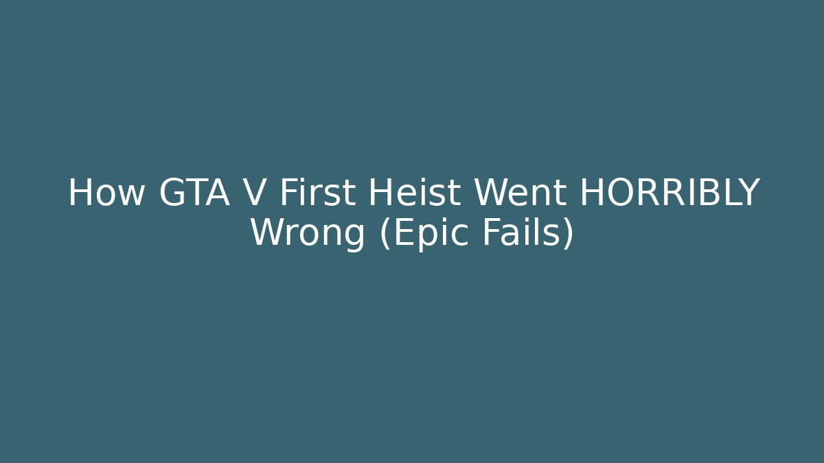 How GTA V First Heist Went HORRIBLY Wrong (Epic Fails) - Felix Cat Insurance
