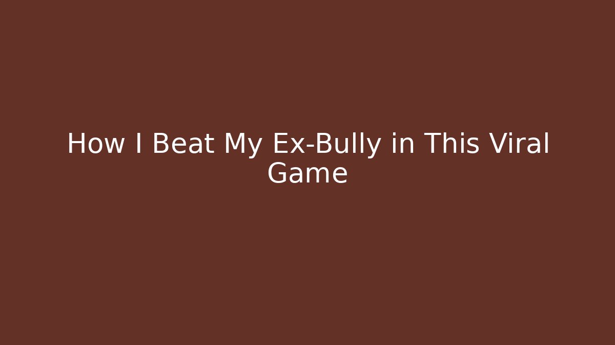How I Beat My Ex-Bully in This Viral Game