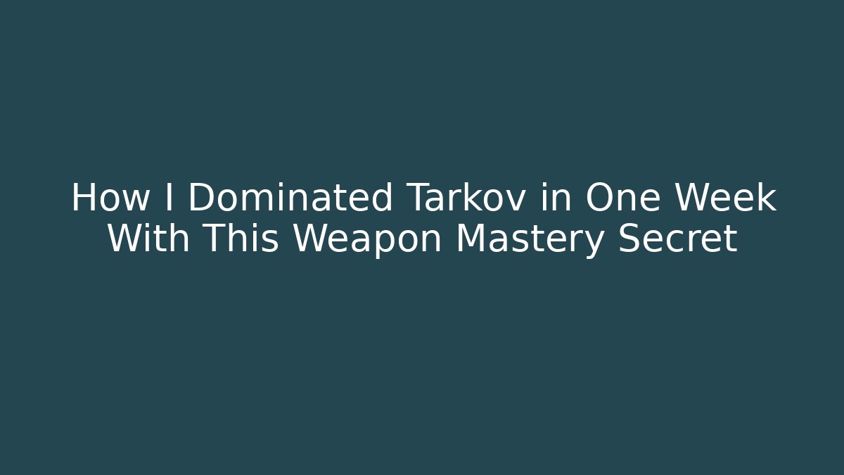 How I Dominated Tarkov in One Week With This Weapon Mastery Secret - Felix Cat Insurance