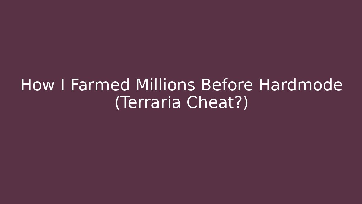 How I Farmed Millions Before Hardmode (Terraria Cheat?)
