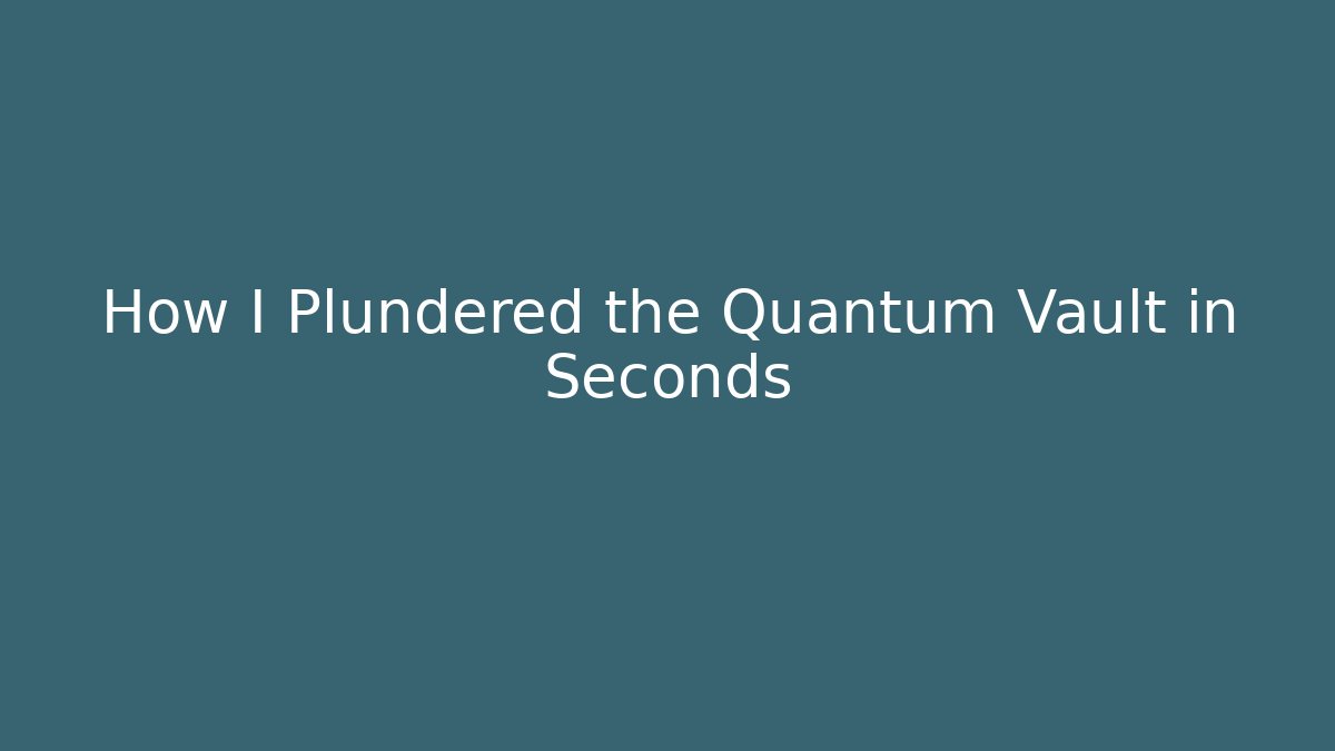 How I Plundered the Quantum Vault in Seconds - Felix Cat Insurance