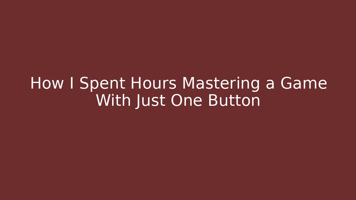 How I Spent Hours Mastering a Game With Just One Button - Felix Cat Insurance