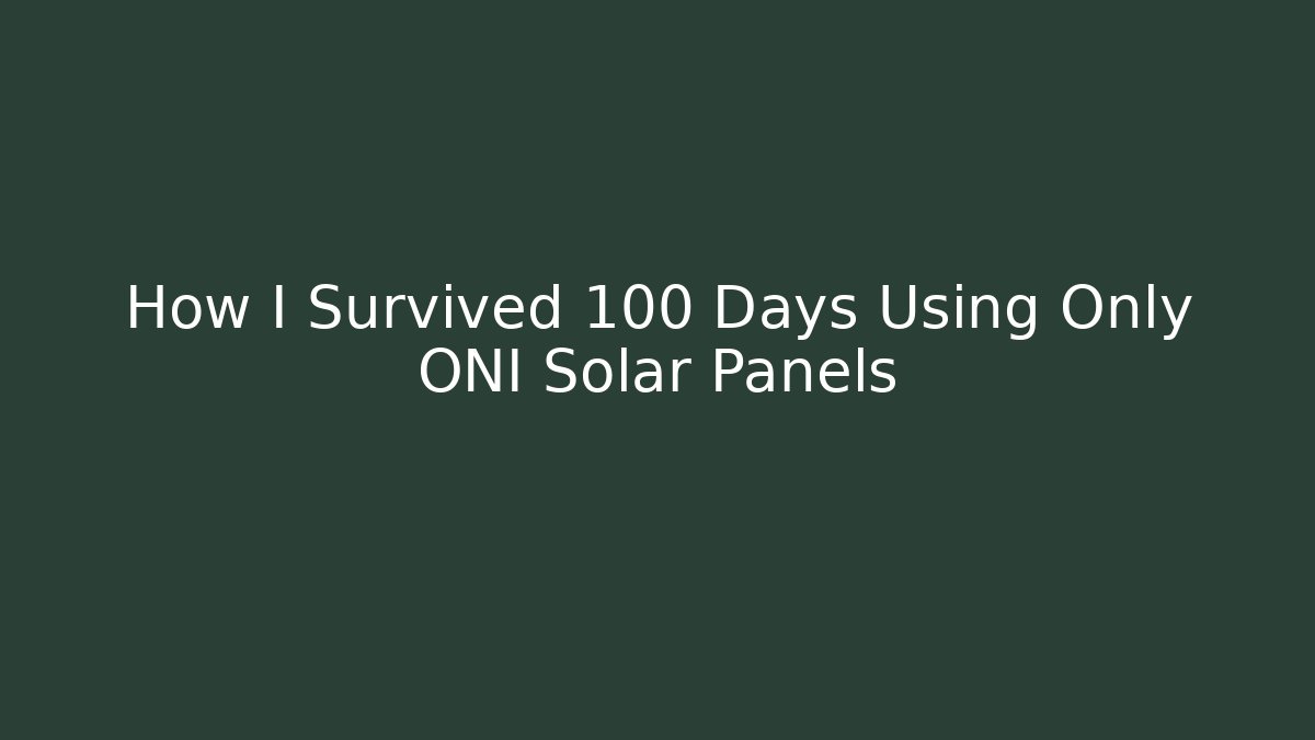 How I Survived 100 Days Using Only ONI Solar Panels - Felix Cat Insurance