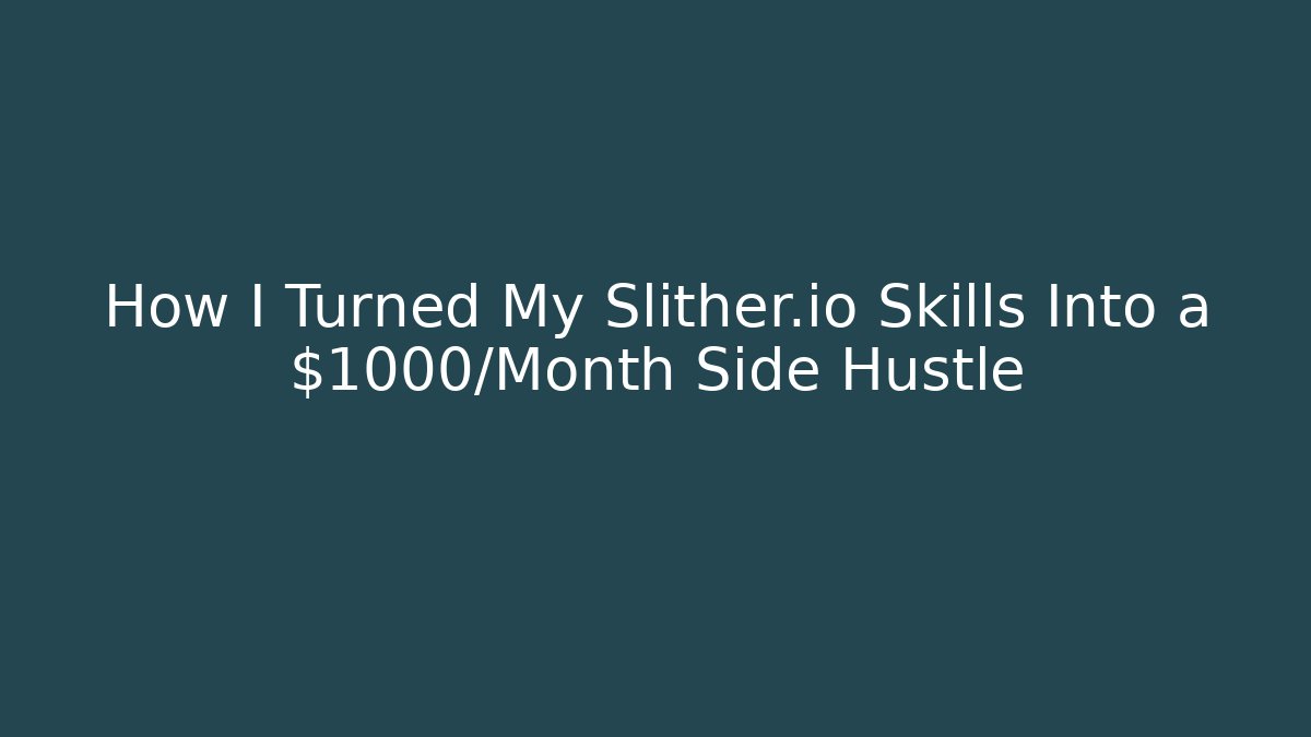 How I Turned My Slither.io Skills Into a $1000/Month Side Hustle - Felix Cat Insurance