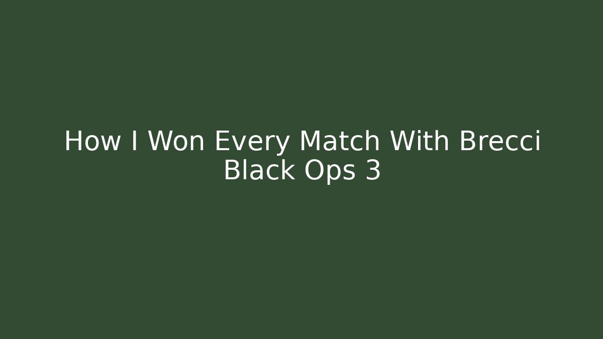 How I Won Every Match With Brecci Black Ops 3