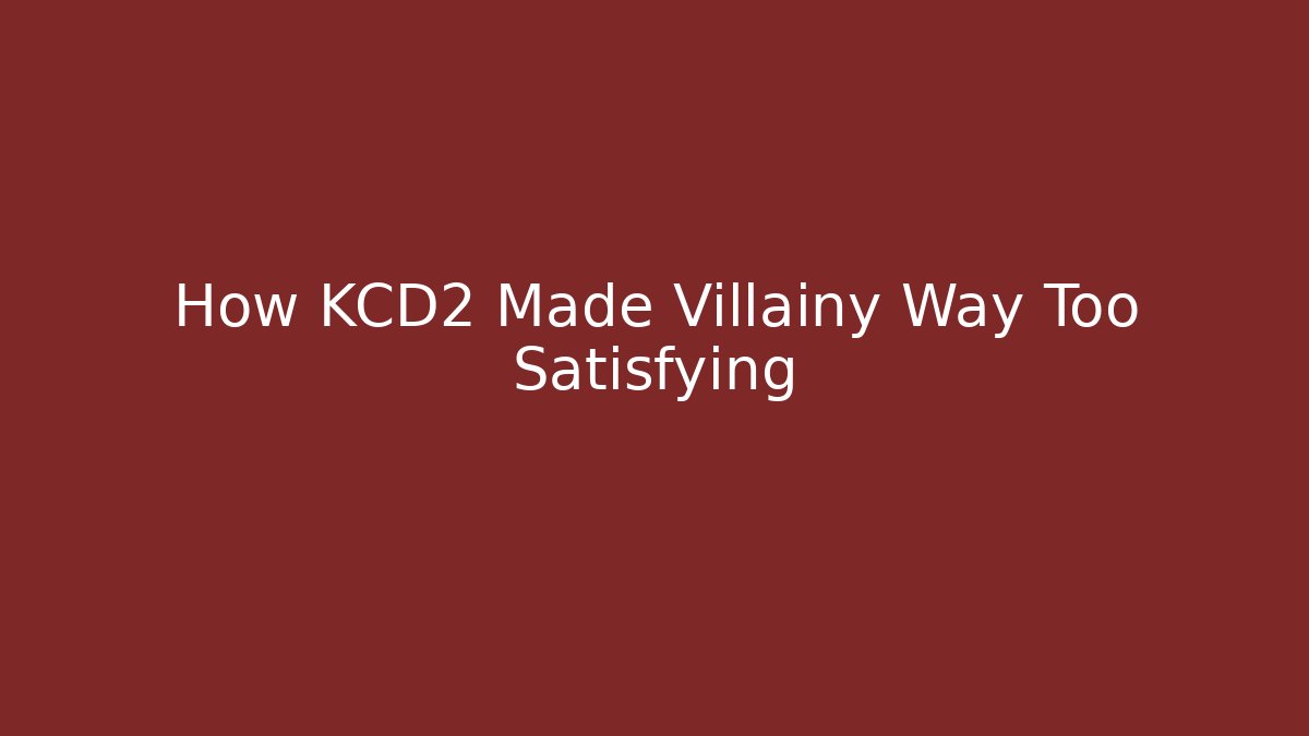 How KCD2 Made Villainy Way Too Satisfying