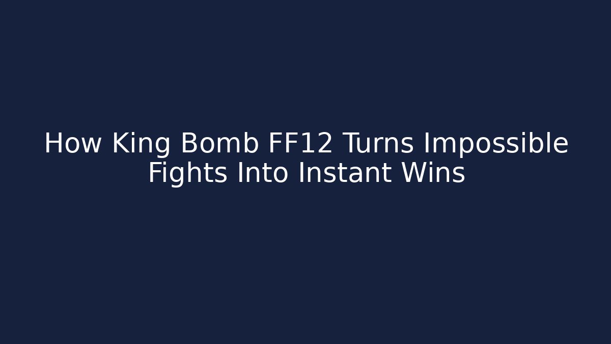 How King Bomb FF12 Turns Impossible Fights Into Instant Wins - Felix Cat Insurance