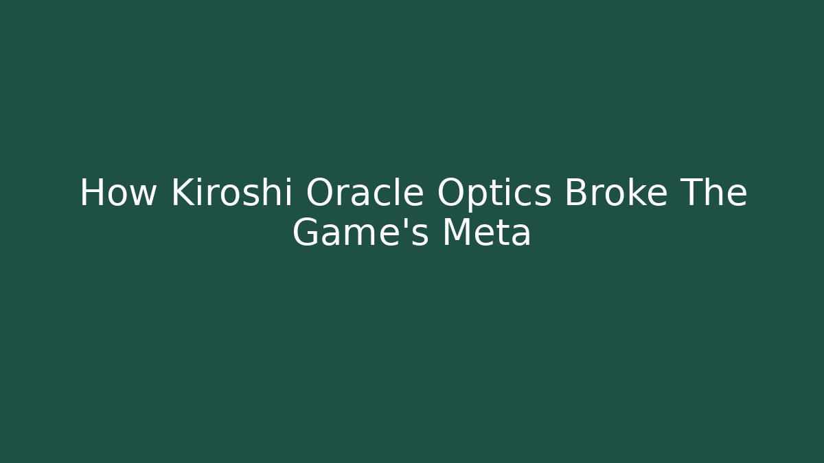 How Kiroshi Oracle Optics Broke The Game's Meta