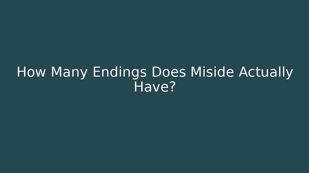 How Many Endings Does Miside Actually Have?