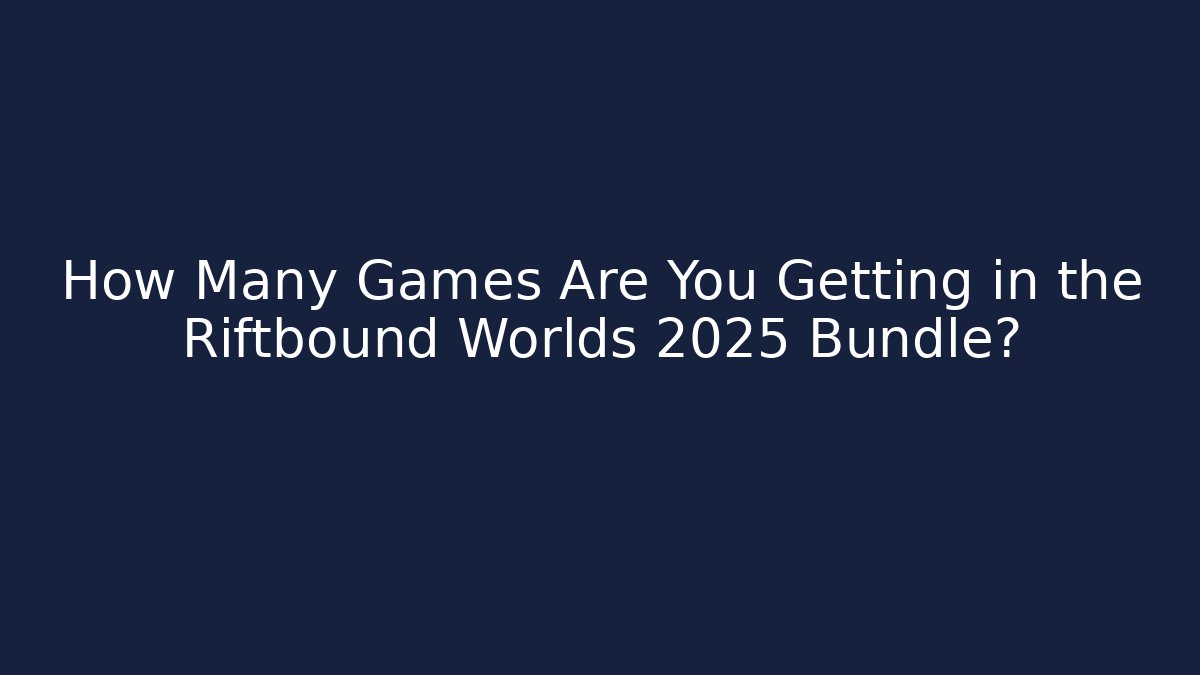 How Many Games Are You Getting in the Riftbound Worlds 2025 Bundle?