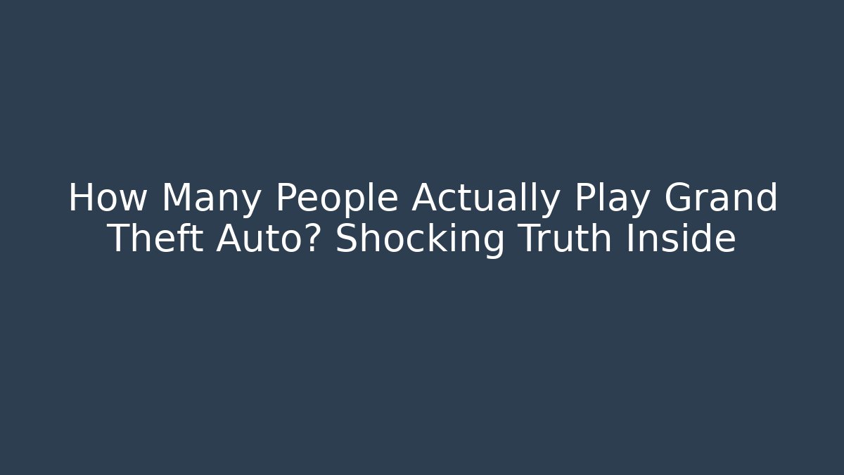 How Many People Actually Play Grand Theft Auto? Shocking Truth Inside - Felix Cat Insurance