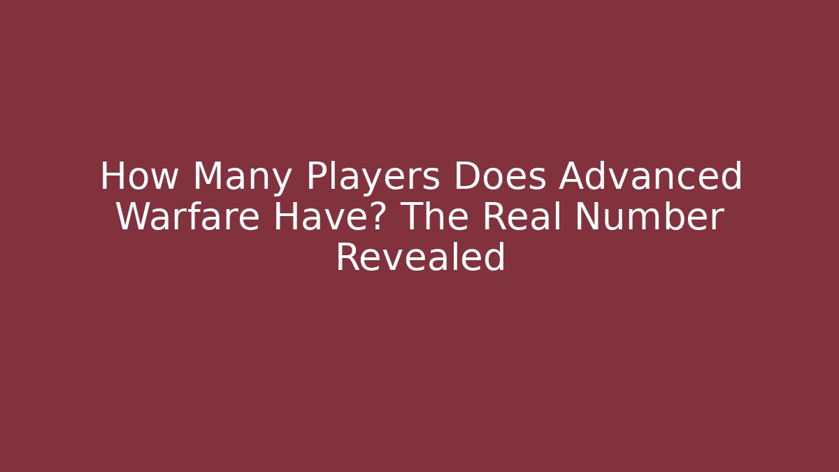How Many Players Does Advanced Warfare Have? The Real Number Revealed
