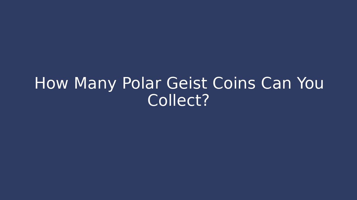 How Many Polar Geist Coins Can You Collect?
