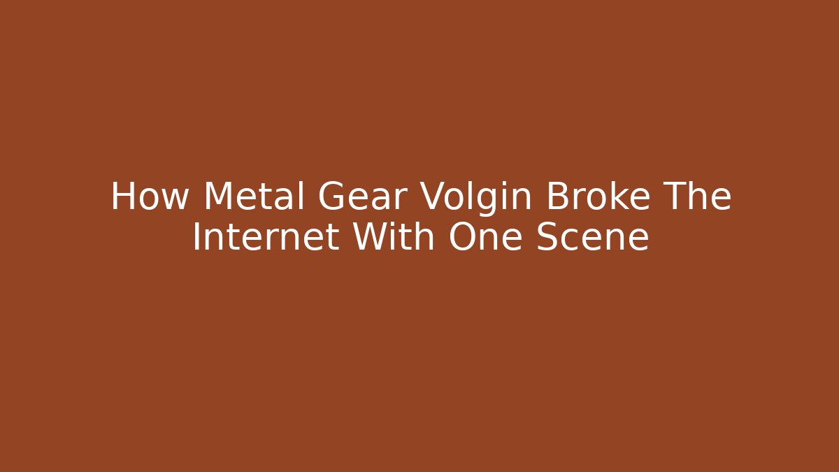 How Metal Gear Volgin Broke The Internet With One Scene