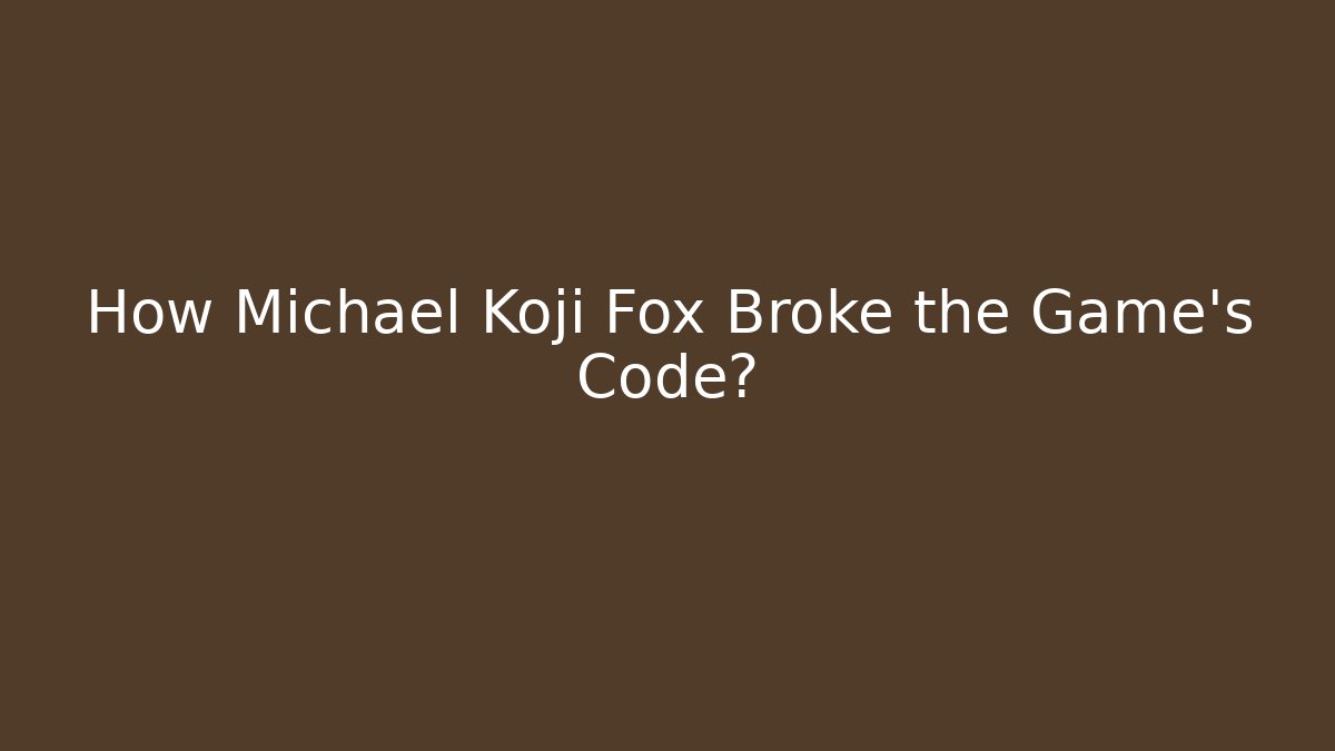 How Michael Koji Fox Broke the Game's Code?