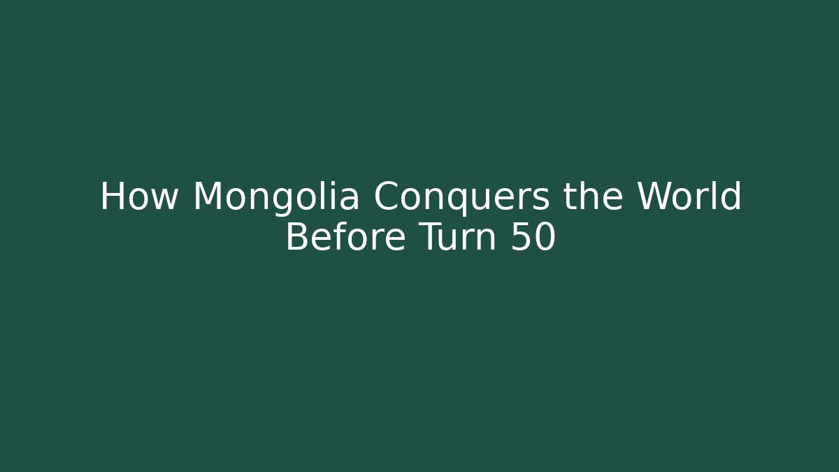 How Mongolia Conquers the World Before Turn 50 - Felix Cat Insurance