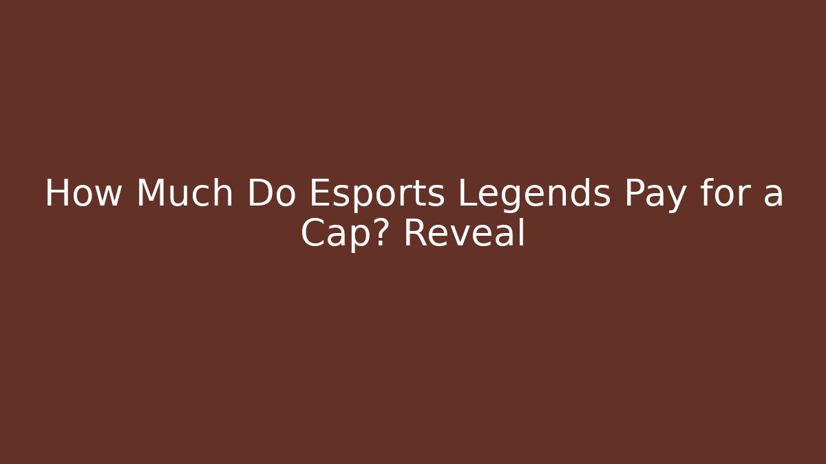 How Much Do Esports Legends Pay for a Cap? Reveal - Felix Cat Insurance
