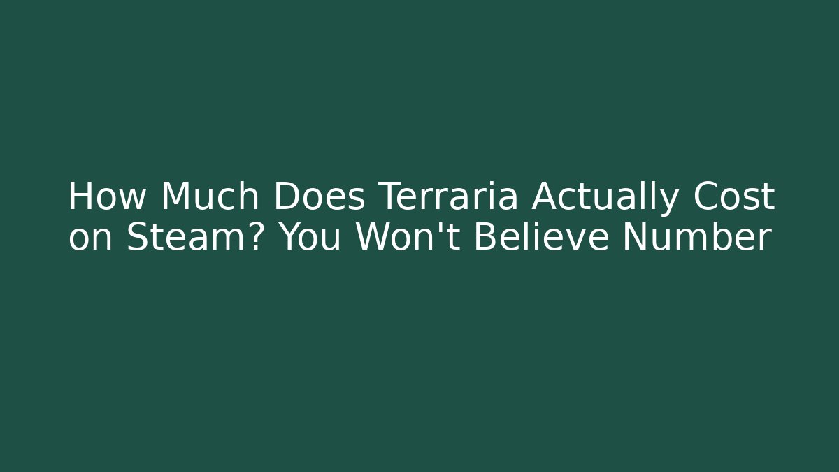 How Much Does Terraria Actually Cost on Steam? You Won't Believe Number
