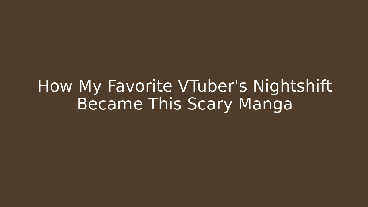 How My Favorite VTuber's Nightshift Became This Scary Manga