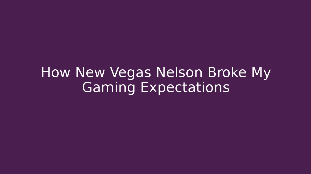 How New Vegas Nelson Broke My Gaming Expectations