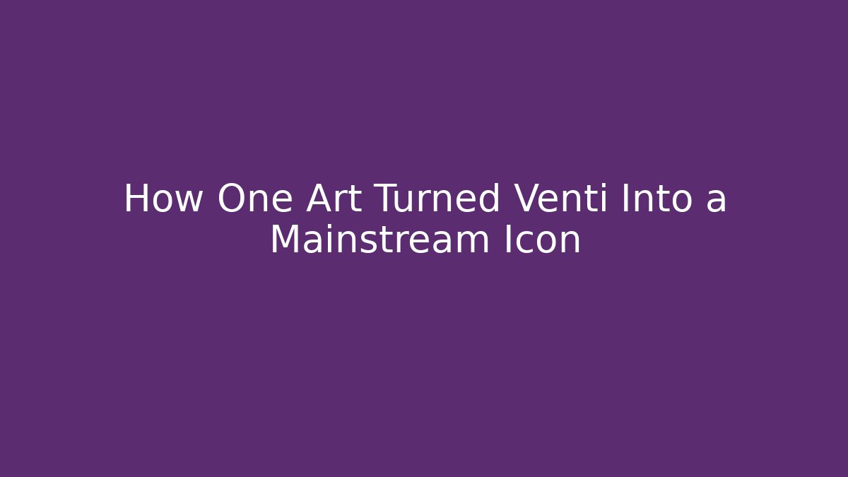 How One Art Turned Venti Into a Mainstream Icon - Felix Cat Insurance