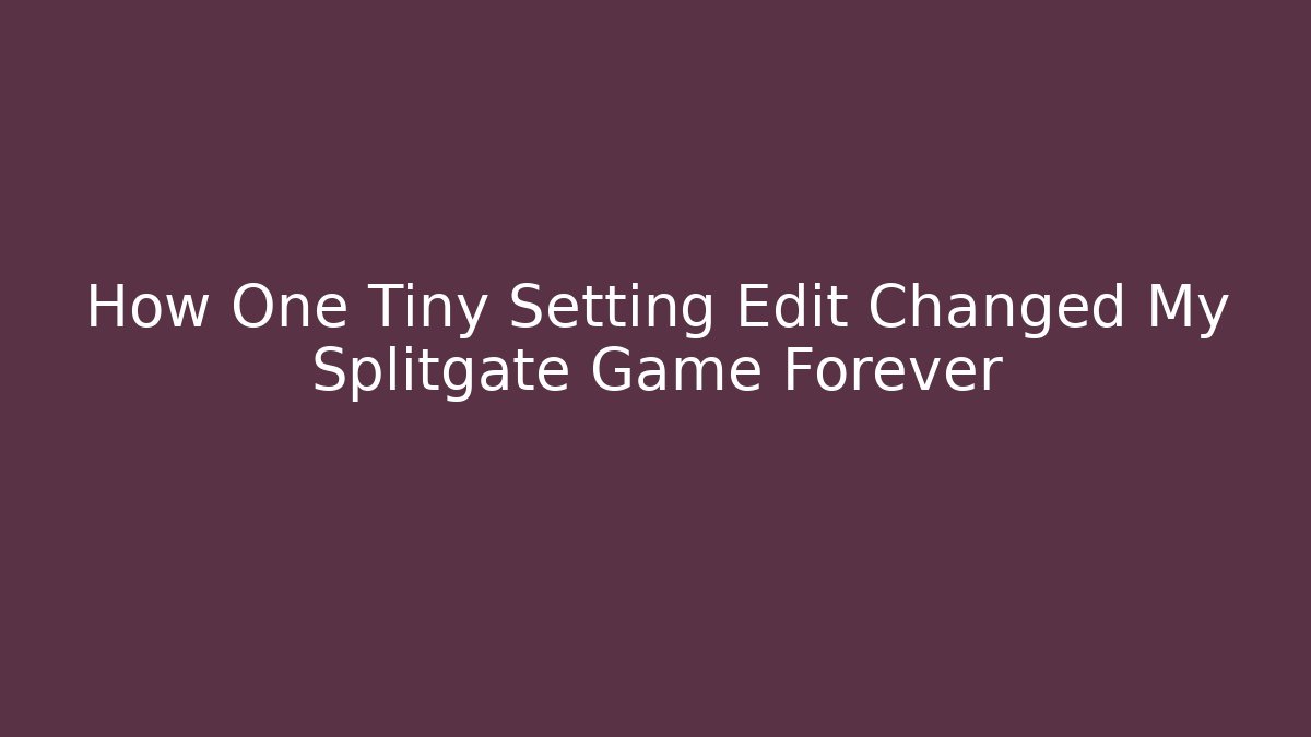 How One Tiny Setting Edit Changed My Splitgate Game Forever