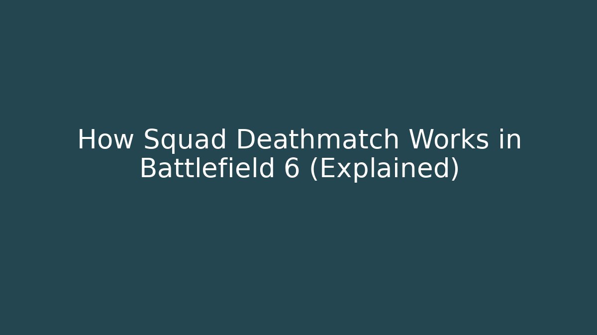 How Squad Deathmatch Works in Battlefield 6 (Explained)