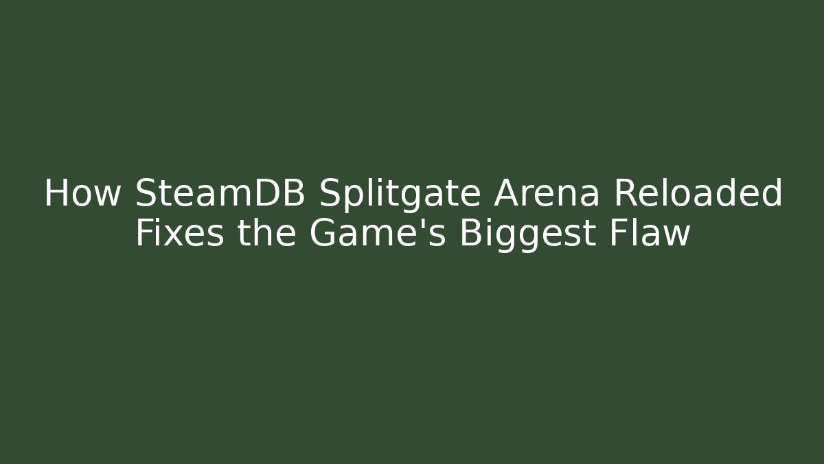 How SteamDB Splitgate Arena Reloaded Fixes the Game’s Biggest Flaw