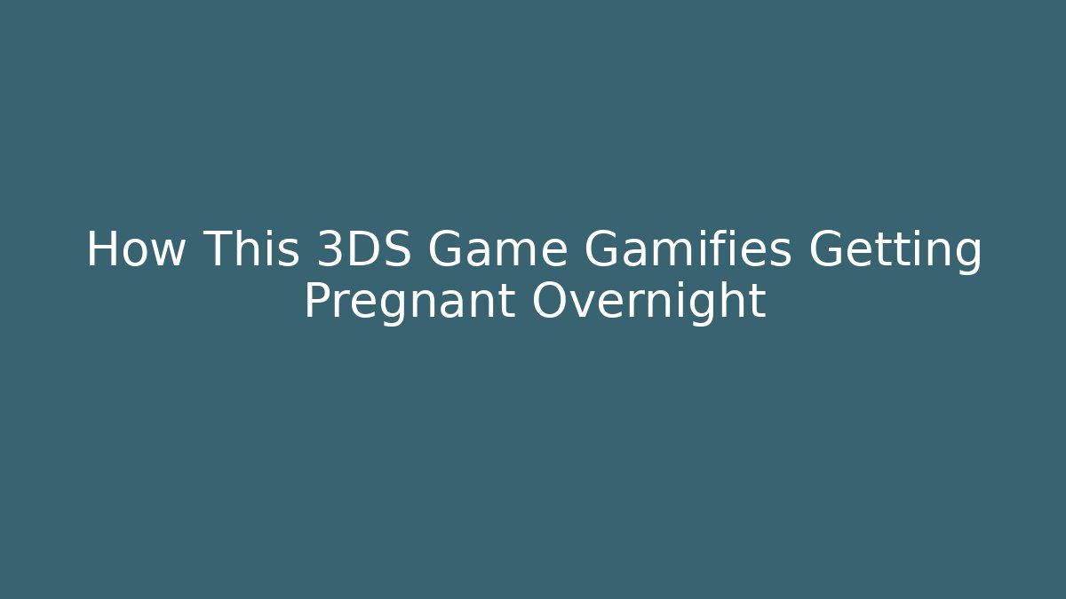 How This 3DS Game Gamifies Getting Pregnant Overnight