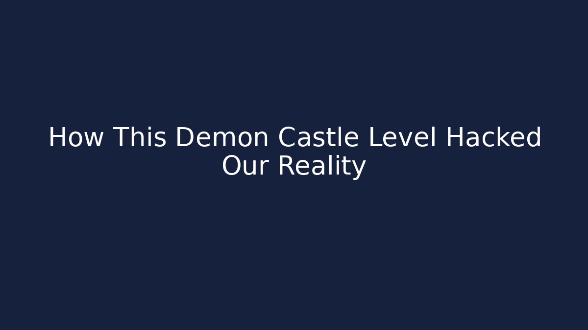 How This Demon Castle Level Hacked Our Reality