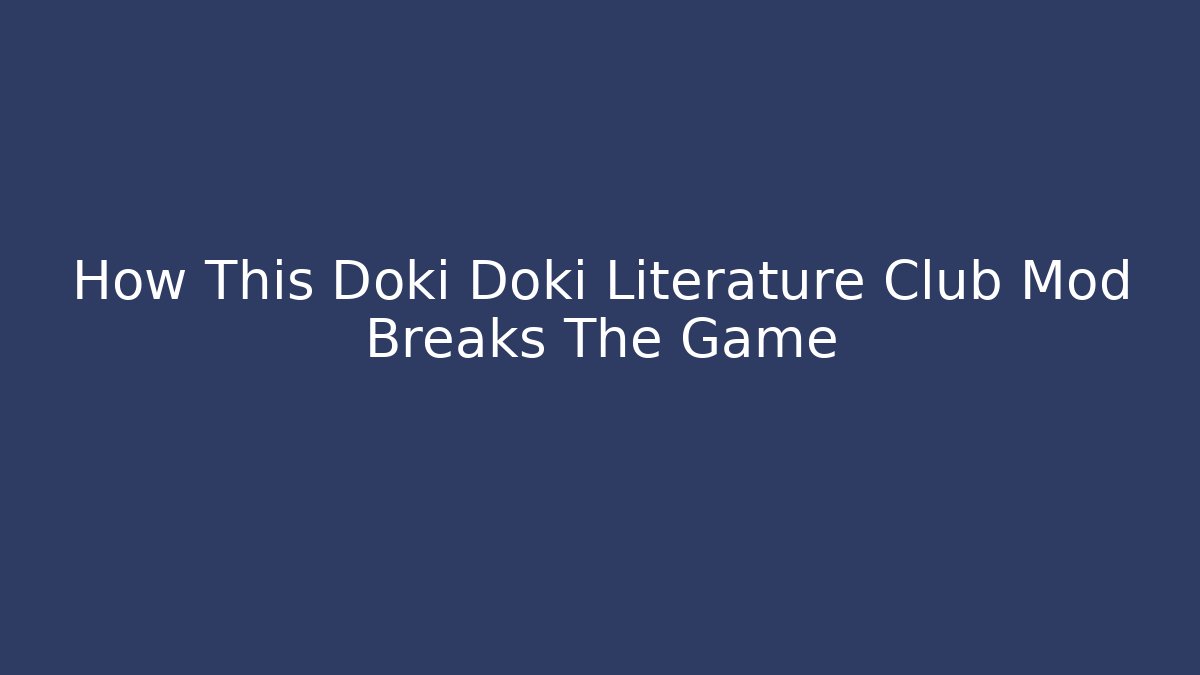 How This Doki Doki Literature Club Mod Breaks The Game